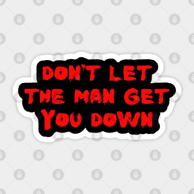 Don't Let The Man Get You Down Sticker by Spatski